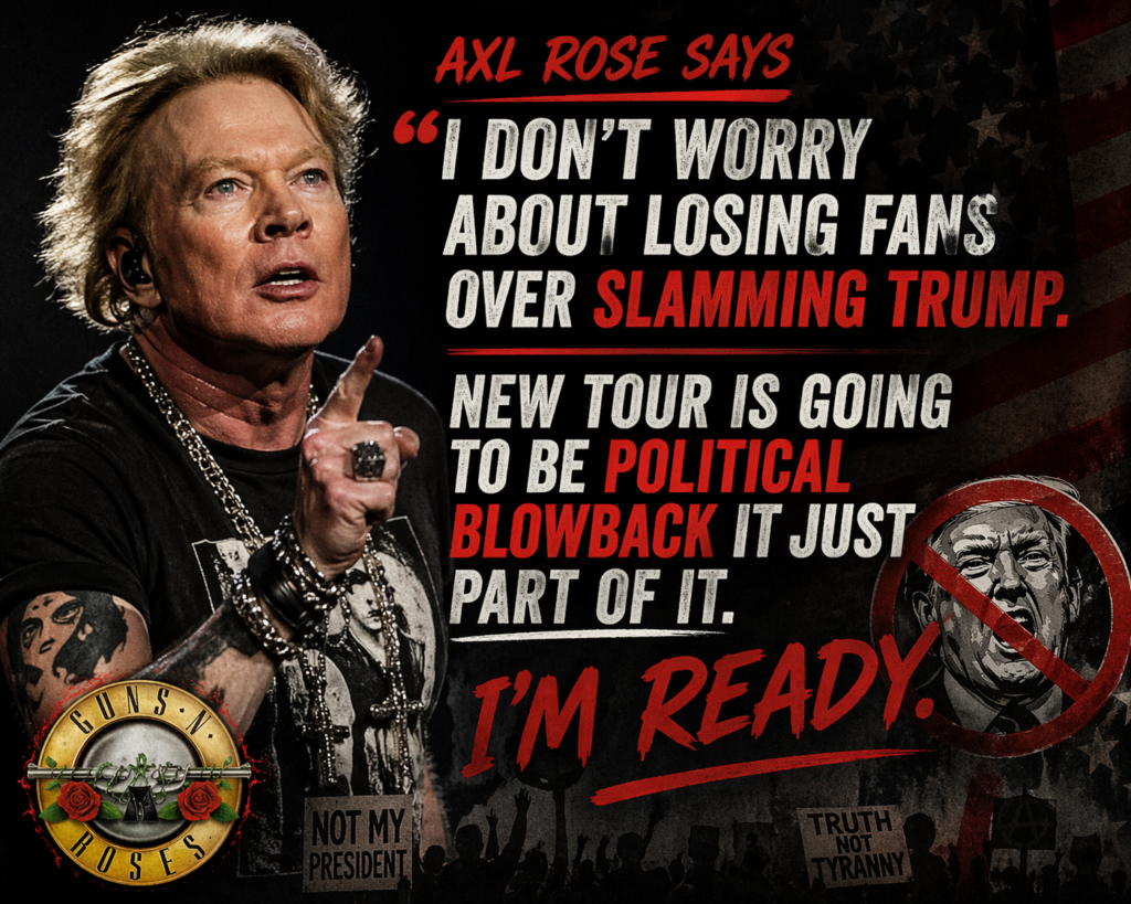 Axl Rose said, 